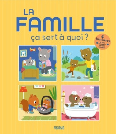 La famille ça sert à quoi ? - Bellier Sophie ; Deheeger Jean-Sébastien ; Ledesma
