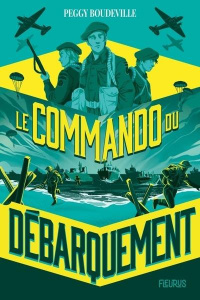 Le Commando du débarquement - Boudeville Peggy