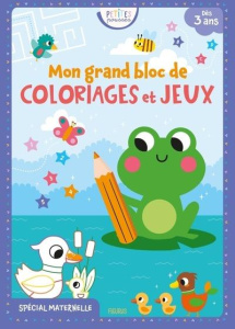 Mon grand bloc de coloriages et jeux. Spécial maternelle - Jacqué Isabelle ; Bardy Stéphanie