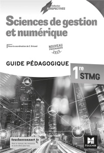Sciences de gestion et numérique 1re STMG. Guide pédagogique, Edition 2019 - Bricard Chantal