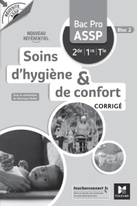 Soins d'hygiène et de confort Bac Pro ASSP 2de 1re Tle Réussite ASSP. Corrigé, Edition 2022 - Maillet Véronique ; Fayard-Lemay Mélanie ; Delomel
