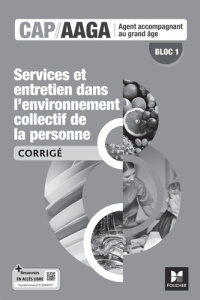Bloc 1 Services et entretien dans l'environnement collectif de la personne CAP AAGA. Edition 2024 - Brun Annie ; Vert Isabelle ; Maillet Véronique ; B