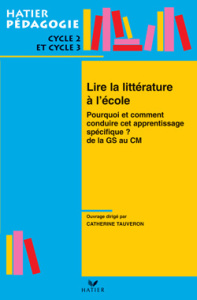 Lire la littérature à l'école. Pourquoi et comment conduire cet apprentissage spécifique ? De la GS - Campoli Christine ; Sève Pierre ; Dormoy Denis ; G