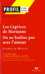 Les Caprices de Marianne (1833) On ne badine pas avec l'amour (1834) Alfred de Musset - Horville Robert