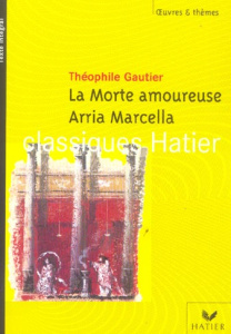 La Morte amoureuse ; Arria Marcella. Souvenir de Pompéi - Gautier Théophile ; Cazanove Cécile de