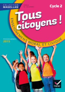 Tous citoyens Enseignement moral et civique cycle 2. Edition 2015 - Le Callennec Sophie ; François Emilie ; Yvinec Yan