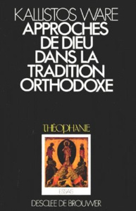 Approches de Dieu dans la tradition orthodoxe - Ware Kallistos