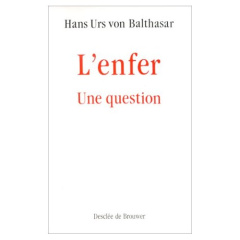 L'Enfer, une question - Balthasar Hans Urs von