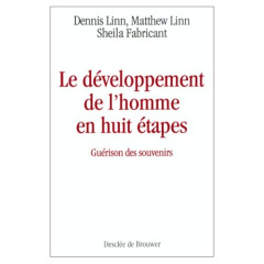 LE DEVELOPPEMENT DE L'HOMME EN HUIT ETAPES. Guérison des souvenirs - Linn Dennis ; Linn Matthew