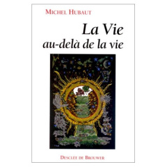 La vie au-delà de la vie. Un autre regard sur la mort - Hubaut Michel