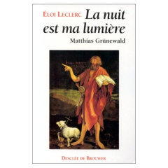 La nuit est ma lumière. Matthias Grünewald - Leclerc E