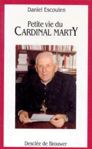 Petite vie du cardinal Marty - Escoulen Daniel