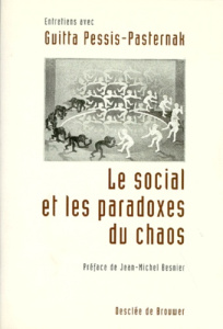 Le social et les paradoxes du chaos. Entretiens avec Guitta Pessis-Pasternak - Pessis-Pasternak Guitta