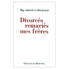 DIVORCES REMARIES, MES FRERES. 25 ans à leur service - Le Bourgeois Armand