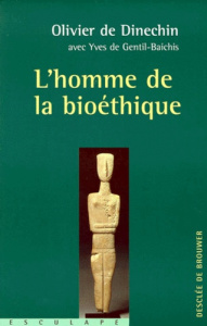 L'homme de la bioéthique. Entretiens avec Yves de Gentil-Baichis - Dinechin Olivier de ; Gentil-Baichis Yves de