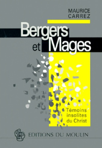 BERGERS ET MAGES. Témoins insolites du Christ - Carrez Maurice