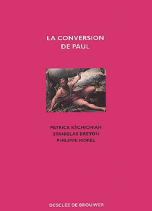 La conversion de Paul - Breton Stanislas ; Kéchichian Patrick ; Morel Phil