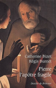 Pierre, l'apôtre fragile - Bizot Catherine ; Burnet Régis