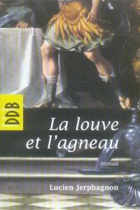 La louve et l'agneau - Jerphagnon Lucien