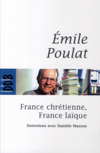 France chrétienne, France laïque. Ce qui meurt et ce qui naît - Poulat Emile ; Masson Danièle