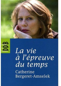 La vie à l'épreuve du temps - Bergeret-Amselek Catherine