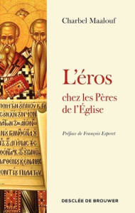 L'éros chez les Pères de l'Eglise - Maalouf Charbel ; Esperet François