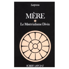 Tome 1 Mère. Le matérialisme divin - SATPREM