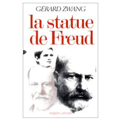 La statue de Freud - Zwang Gérard