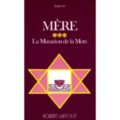MERE. TOME 3, LA MUTATION DE LA MORT - SATPREM