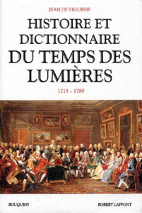 Histoire et dictionnaire du temps des Lumières - Viguerie Jean de