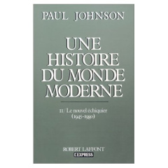 Une Histoire du Monde Moderne de 1917 aux années 1980. Tome 2, Le nouvel échiquier (1945-1980) - Johnson Paul
