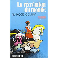 LA RECREATION DU MONDE - COUPRY FRANCOIS