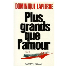 Plus grands que l'amour - Lapierre Dominique