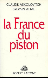 La France du piston - Askolovitch Claude ; Attal Sylvain