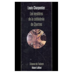 Les mystères de la cathédrale de Chartres - Charpentier Louis