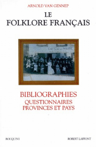 Le folklore français. Bibliographies, Questionnaires, Provinces et Pays - Van Gennep Arnold
