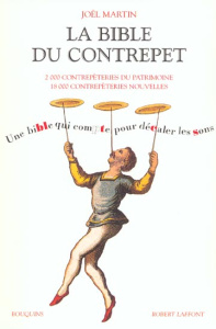 La bible du contrepet. 2 000 contrepèteries du patrimoine, 18 000 contrepèteries nouvelles - Martin Joël