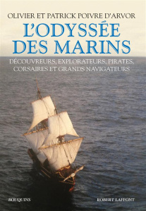 L'Odyssée des marins. Découvreurs, explorateurs, pirates, corsaires et grands navigateurs - Poivre d'Arvor Olivier ; Poivre d'Arvor Patrick