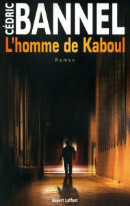 L'homme de Kaboul - Bannel Cédric
