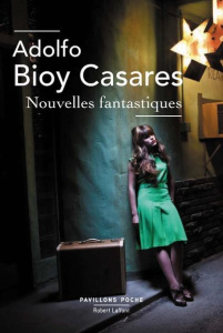 Nouvelles fantastiques - Bioy Casares Adolfo ; Rosset François-Marie