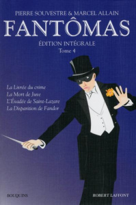 Fantômas Intégrale Tome 4 - Souvestre Pierre ; Allain Marcel ; Dall'Asta Monic