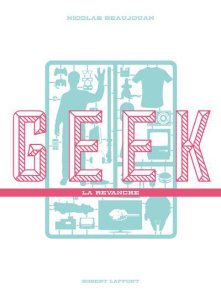 Geek. La revanche - Beaujouan Nicolas