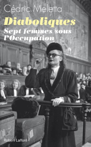 Diaboliques. Sept femmes sous l'Occupation - Meletta Cédric
