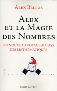 Alex et la magie des nombres. Un nouveau voyage au pays des mathématiques - Bellos Alex ; Muchnik Anatole