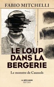 Le loup dans la bergerie. Le monstre de Caussols - Mitchelli Fabio-M