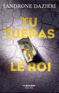 Tu tueras le roi - Dazieri Sandrone ; Gachet Delphine