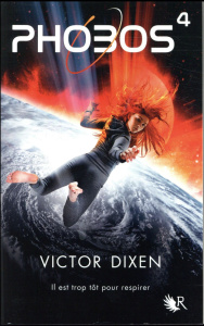 Phobos Tome 4 : Il est trop tôt pour respirer - Dixen Victor