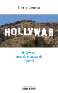 Hollywar. Hollywood, arme de propagande massive - Conesa Pierre