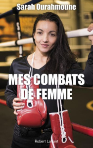 Mes combats de femme - Ourahmoune Sarah ; Bantegnie Gaëlle