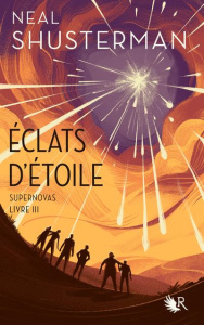 Eclats d'étoile Tome 3 : Supernovas - Shusterman Neal ; Ardilly Cécile